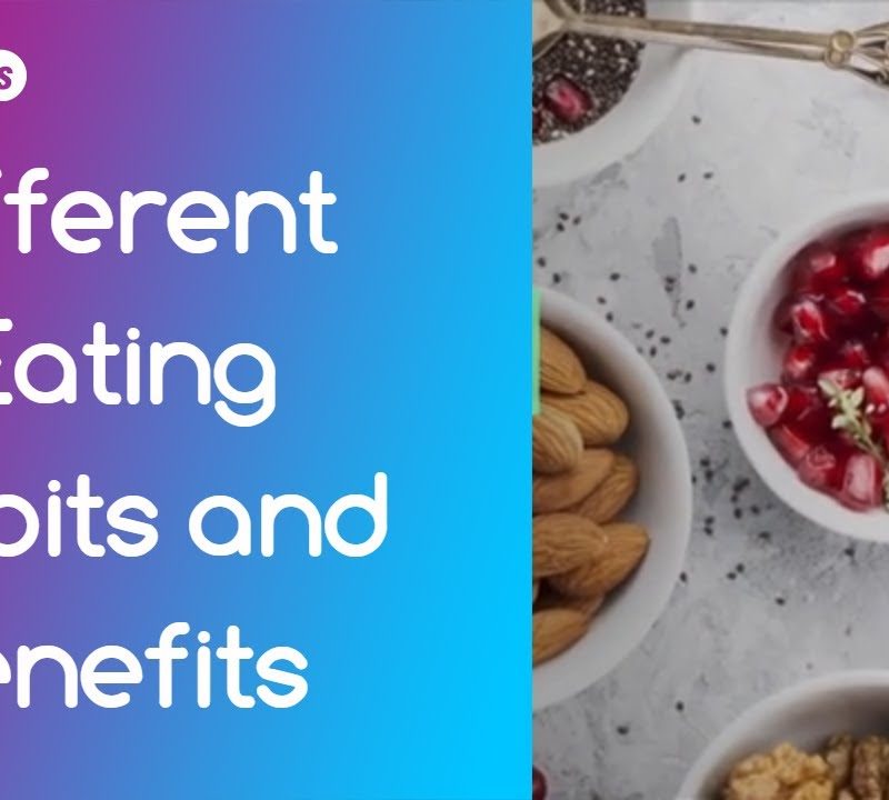 Different Eating Habits and Benefits
