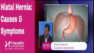 Hiatal Hernia: Causes & Symptoms