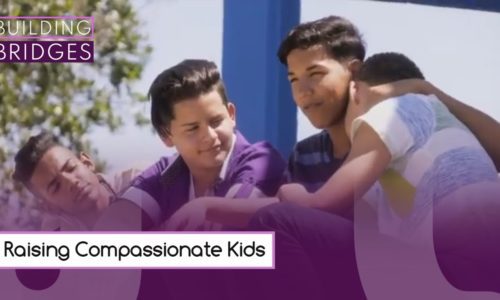 Raising Compassionate Kids | Building Bridges