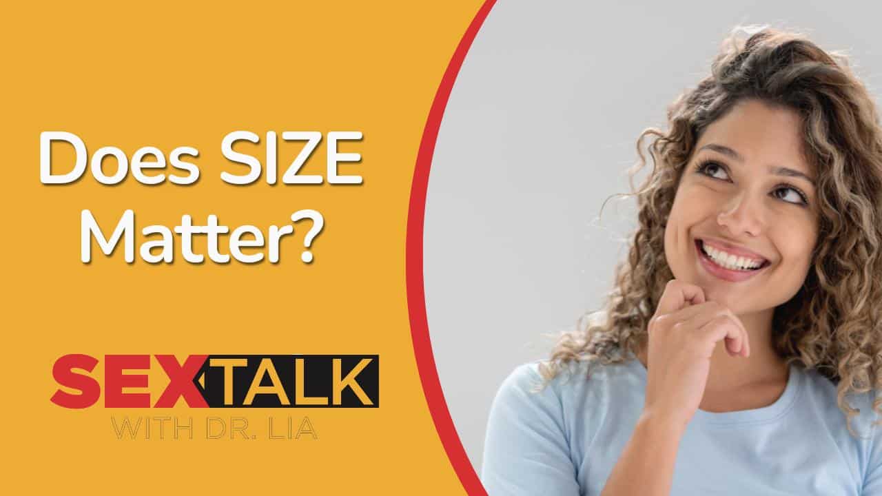 Does Size Really Matter? | Sex Talk with Dr. Lia