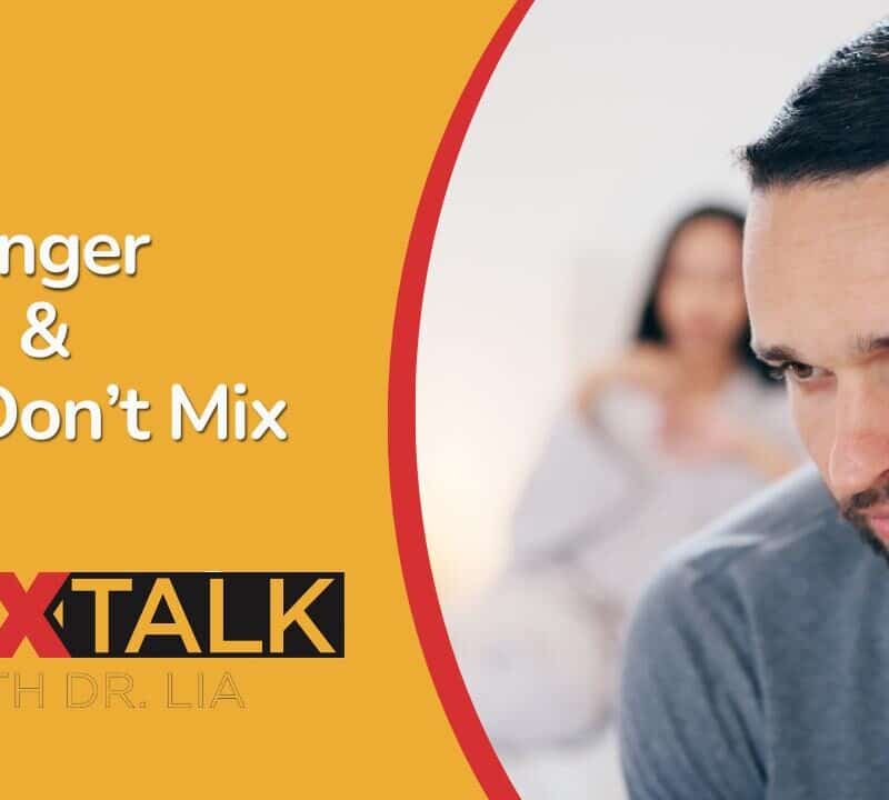 Anger & Sex Don’t Mix