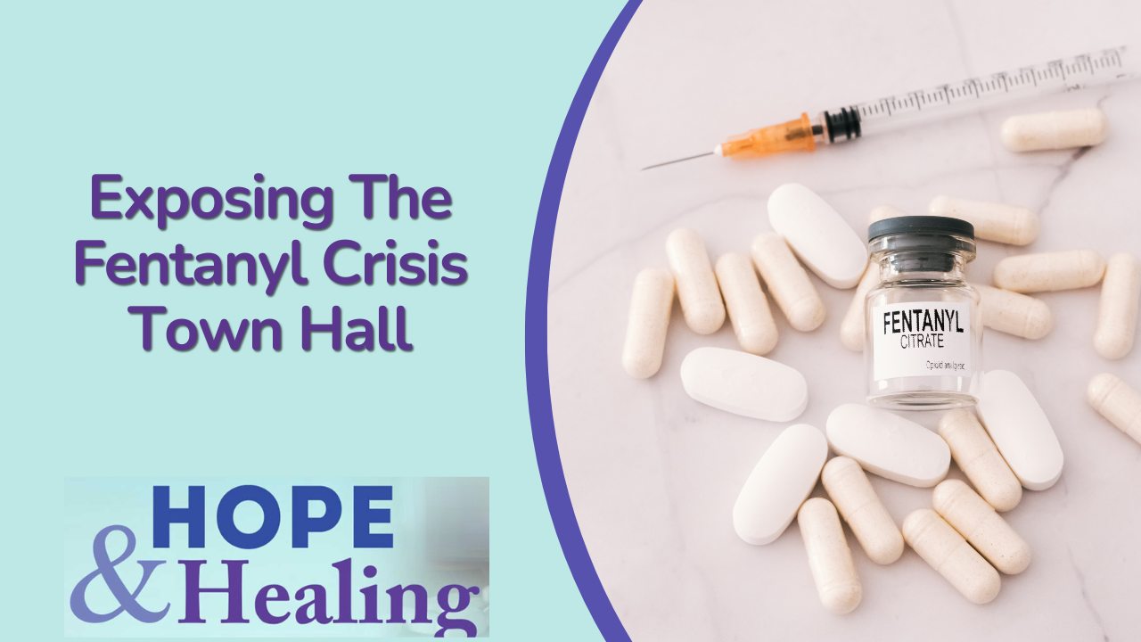 Exposing The Fentanyl Crisis Town Hall
