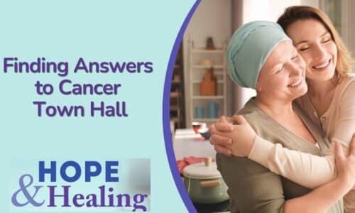 Hope & Healing: Finding Answers to Cancer Town Hall
