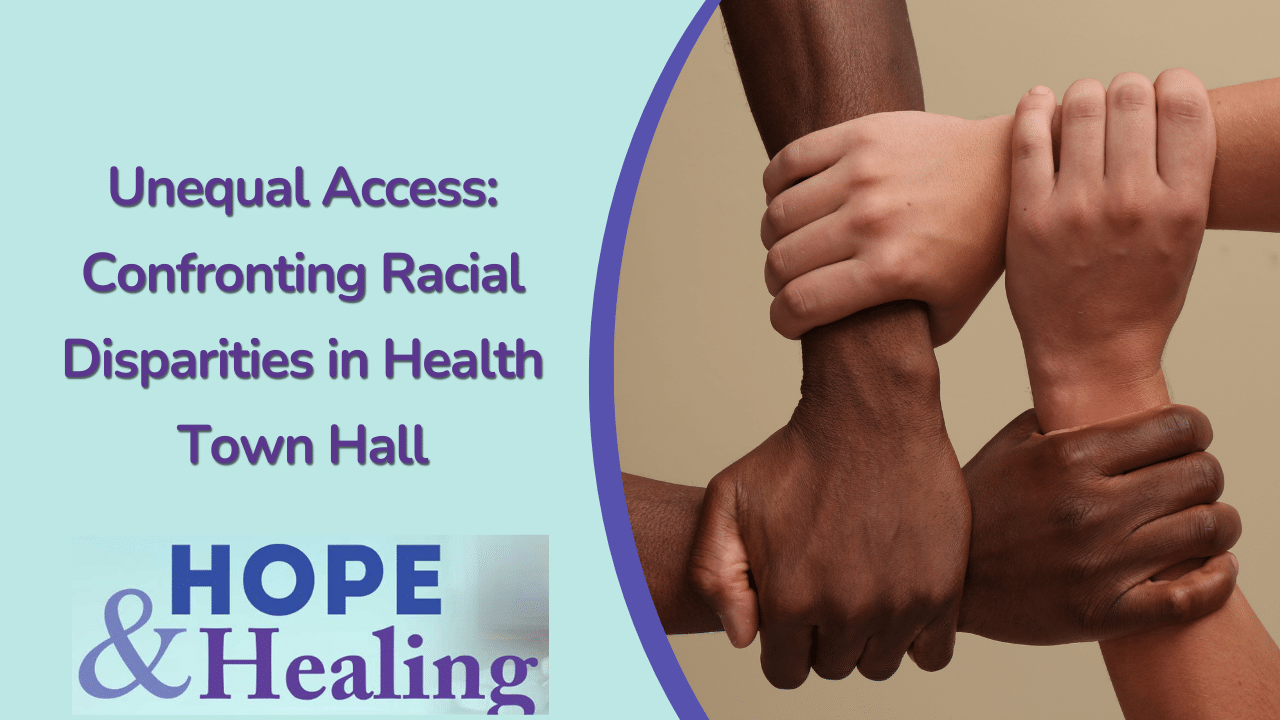 Unequal Access: Confronting Racial Disparities in Health Town Hall