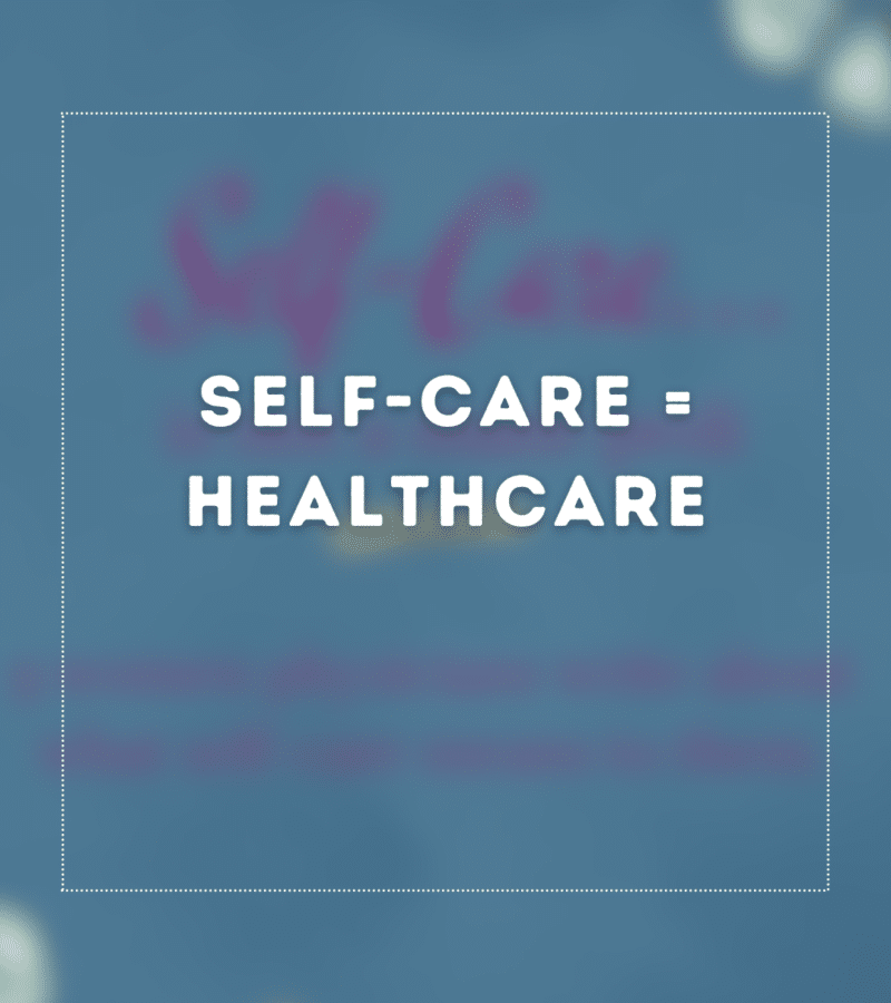 Self-Care = Healthcare