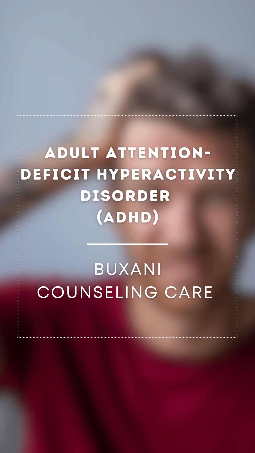 Adult Attention-Deficit Hyperactivity Disorder (ADHD)