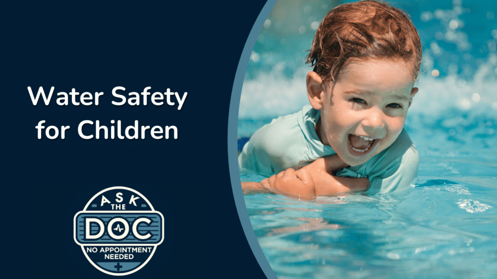 Summer Water Safety: A Pediatrician's Essential Tips