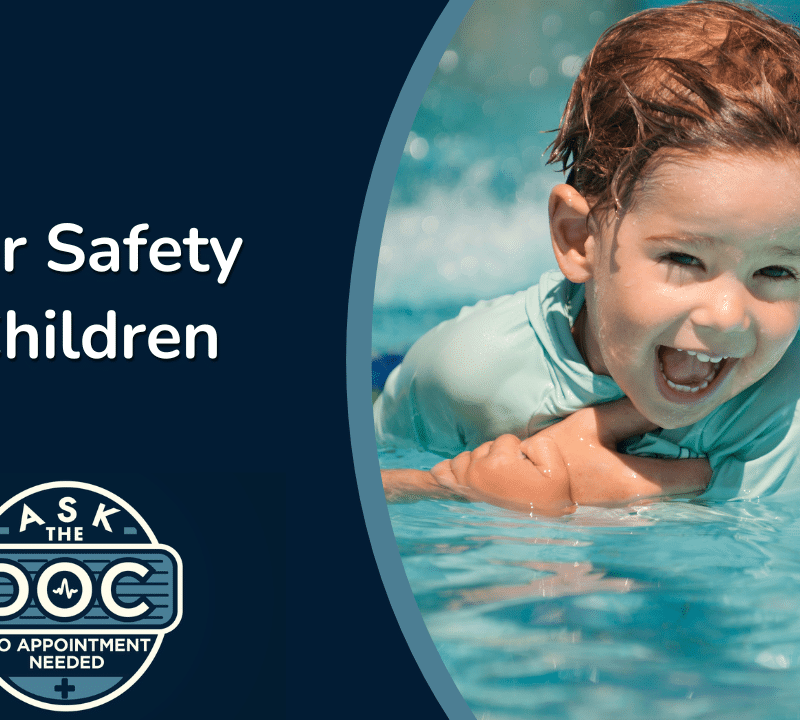 Summer Water Safety: A Pediatrician’s Essential Tips