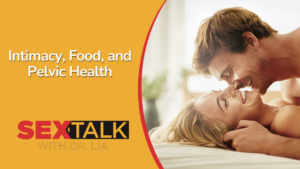 Reignite Passion: The Power of Intimacy, Food, and Pelvic Health