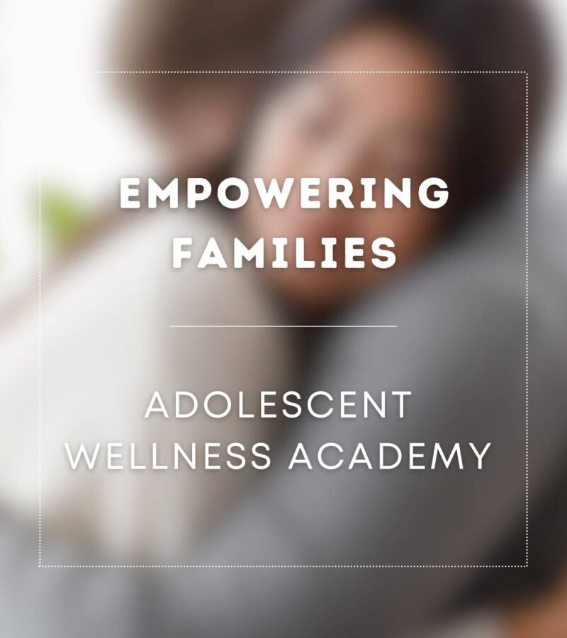 Empowering Families: Navigating Adolescent Mental Health, Development, and Resilience