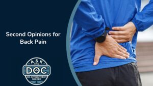 Back Pain Relief & Second Opinions: Expert Advice from a Spine Surgeon