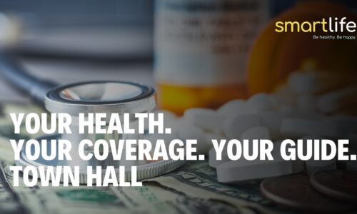 Your Health. Your Coverage. Your Guide. Town Hall