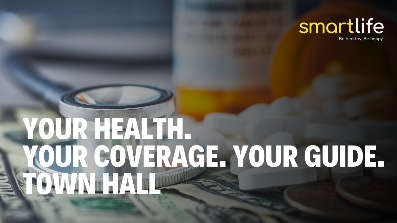 Your Health. Your Coverage. Your Guide. Town Hall