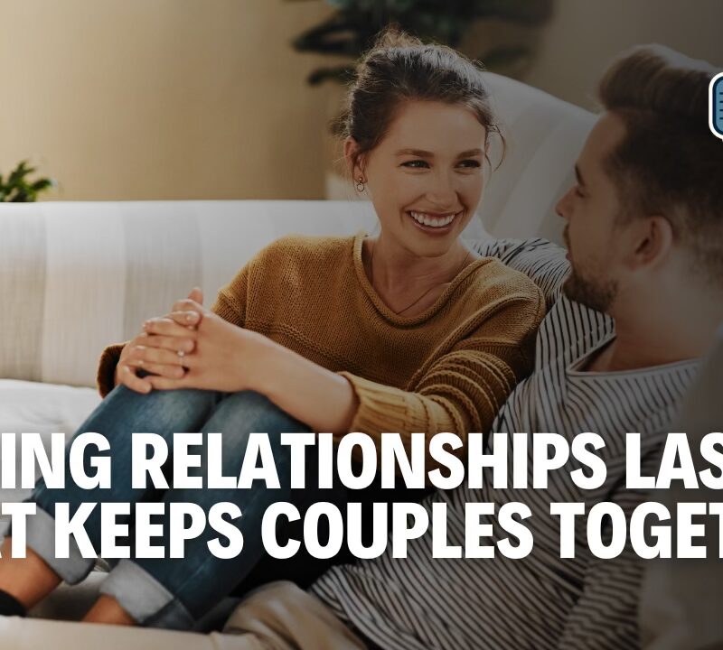 Love That Lasts: How to Build a Strong, Healthy Relationship